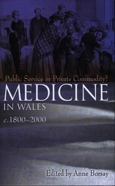 Book cover of: Medicine in Wales c.1800-2000. By: Anne Borsay