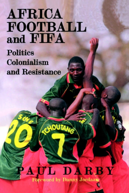 Book cover of: Africa, Football and FIFA. By: Paul Darby