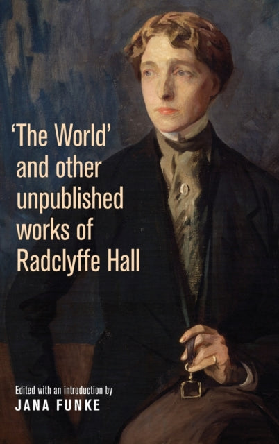 Book cover of: 'The World' and Other Unpublished Works of Radclyffe Hall