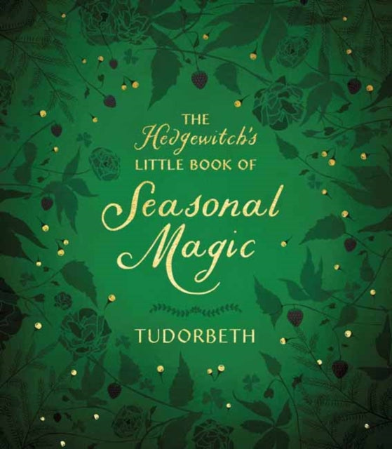 Book cover of: Hedgewitch's Little Book of Seasonal Magic. By: Tudorbeth