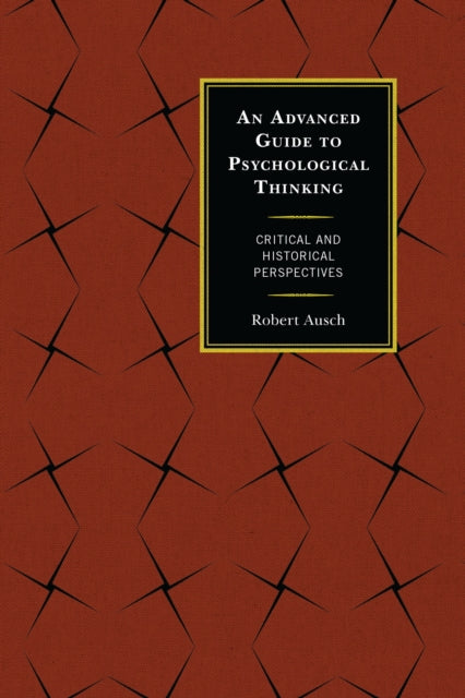 Book cover of: Advanced Guide to Psychological Thinking. By: Robert Ausch