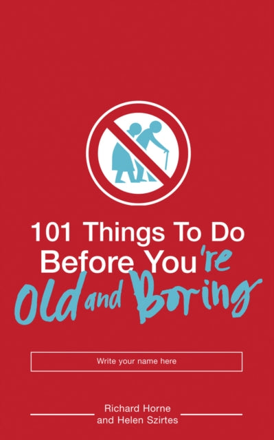 Book cover of: 101 Things to Do Before You're Old and Boring. By: Helen Szirtes