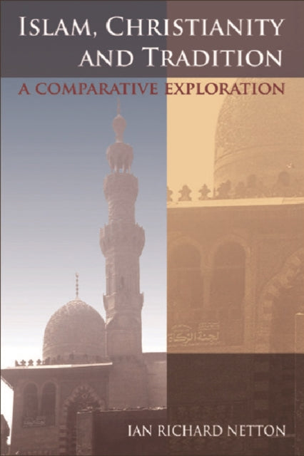 Book cover of: Islam, Christianity and Tradition. By: Ian Richard Netton