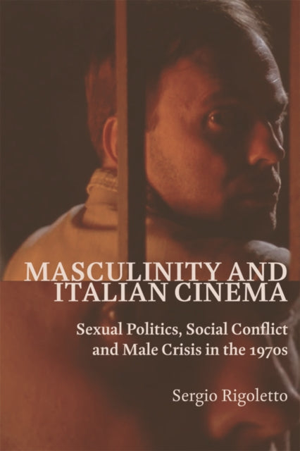 Book cover of: Masculinity and Italian Cinema. By: Sergio Rigoletto