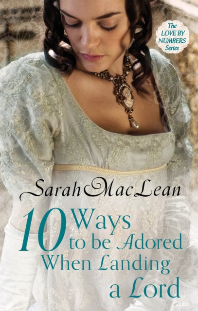 Book cover of: Ten Ways to be Adored When Landing a Lord. By: Sarah MacLean