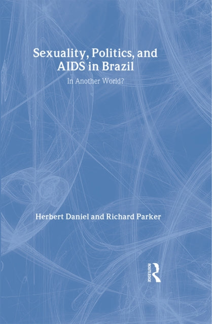 Book cover of: Sexuality, Politics and AIDS in Brazil