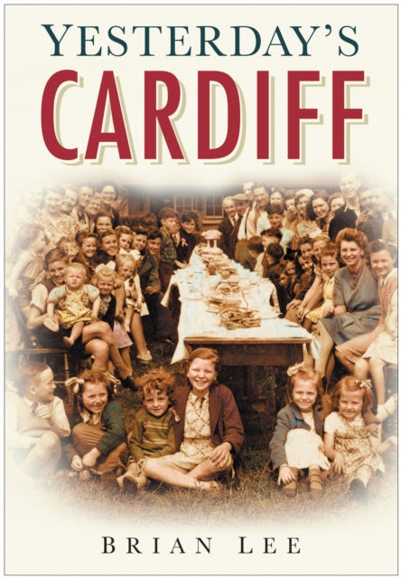 Book cover of: Yesterday's Cardiff. By: Brian Lee