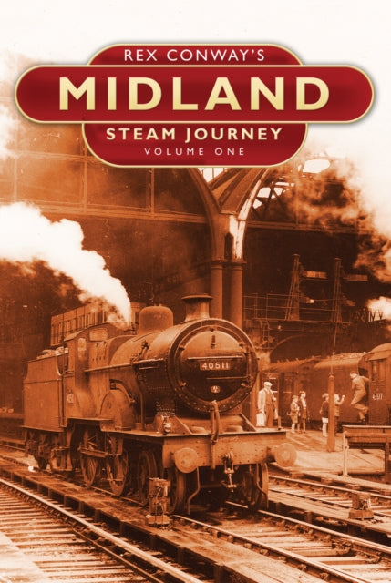 Book cover of: Rex Conway's Midland Steam Journey: Volume One. By: Rex Conway