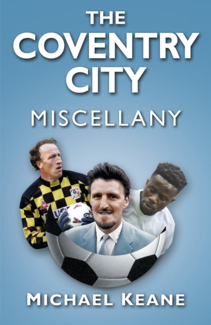 Book cover of: Coventry City Miscellany. By: Michael Keane
