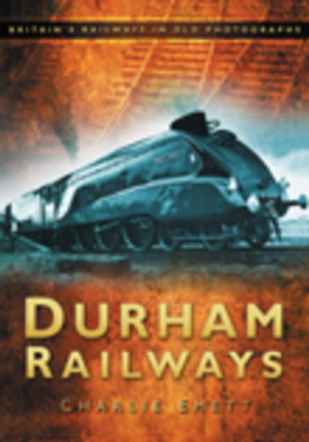 Book cover of: Durham Railways. By: Charlie Emett