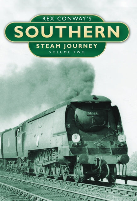 Book cover of: Rex Conway's Southern Steam Journey: Volume Two