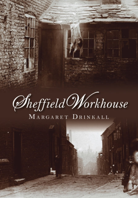 Book cover of: Sheffield Workhouse. By: Margaret Drinkall