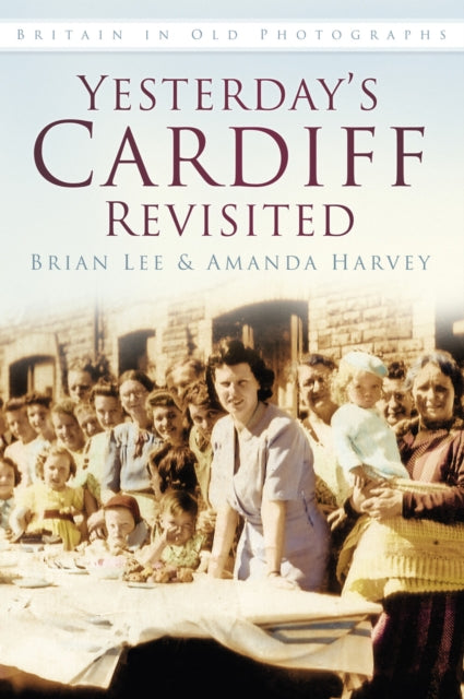 Book cover of: Yesterday's Cardiff Revisited. By: Brian Lee