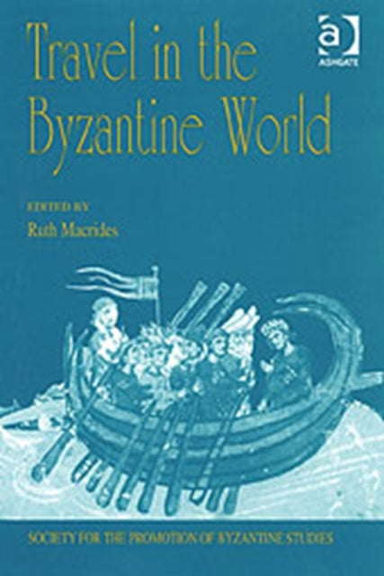 Book cover of: Travel in the Byzantine World. By: England) Spring Symposium of Byzantine Studies 2000 (Birmingham