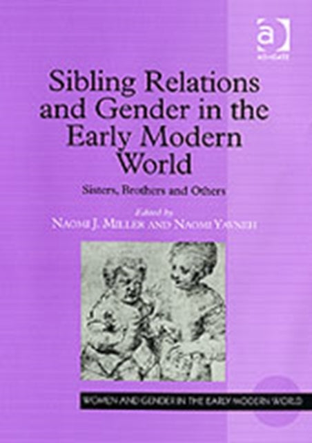 Book cover of: Sibling Relations and Gender in the Early Modern World