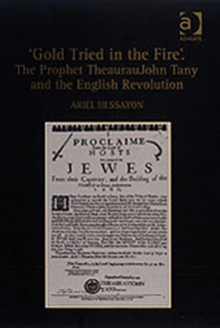 Book cover of: 'Gold Tried in the Fire'. The Prophet TheaurauJohn Tany and the English Revolution. By: Ariel Hessayon