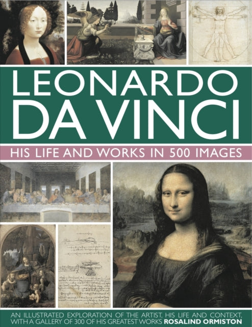 Book cover of: Leonardo Da Vinci: His Life and Works in 500 Images