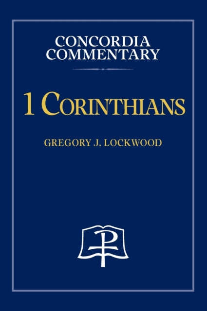 Book cover of: 1 Corinthians - Concordia Commentary. By: Gregory Lockwood