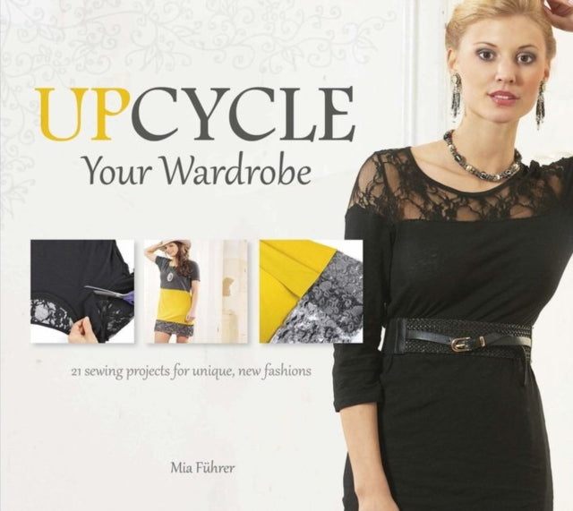 Book cover of: Upcycle Your Wardrobe. By: Mia Führer