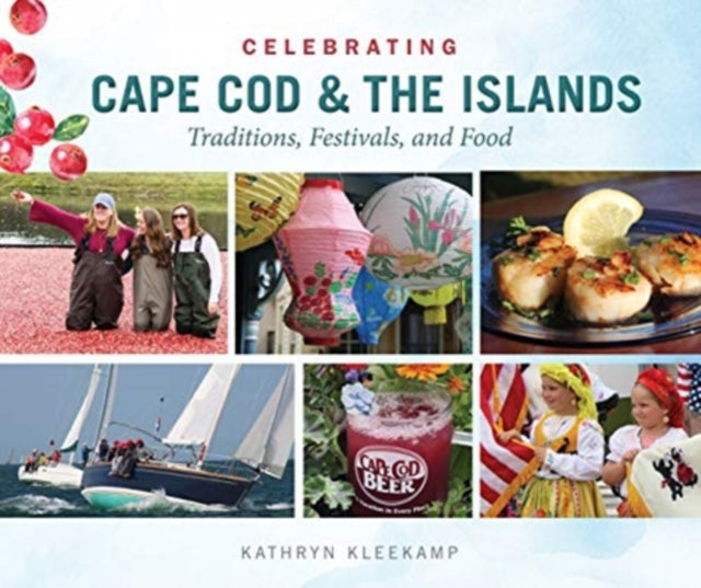 Book cover of: Celebrating Cape Cod & the Islands. By: Kathryn Kleekamp