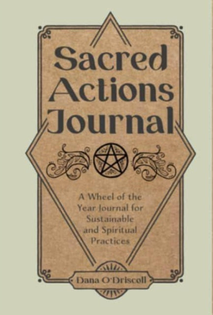 Book cover of: Sacred Actions Journal. By: Dana O'Driscoll