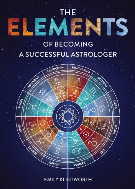 Book cover of: Elements of Becoming a Successful Astrologer. By: Emily Klintworth