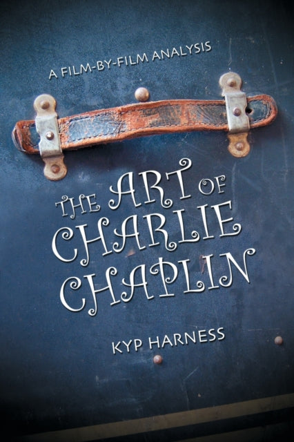 Book cover of: Art of Charlie Chaplin. By: Kyp Harness