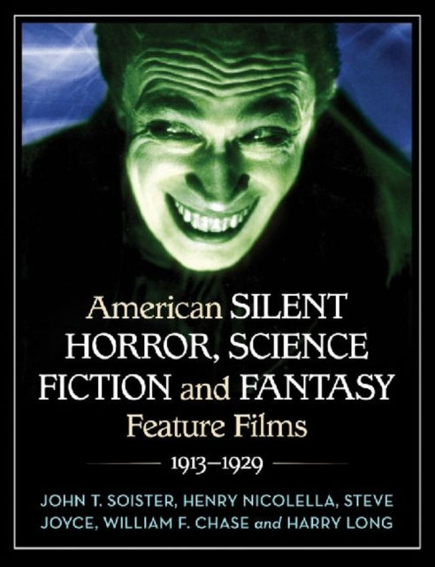 Book cover of: American Silent Horror, Science Fiction and Fantasy Feature Films, 1913-1929. By: John T. Soister