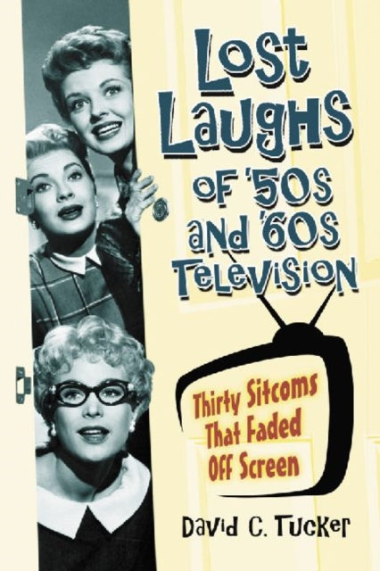 Book cover of: Lost Laughs of '50s and '60s Television. By: David C. Tucker