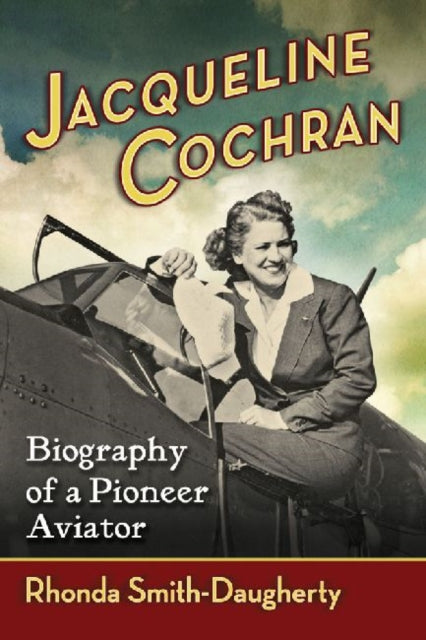 Book cover of: Jacqueline Cochran. By: Rhonda Smith-Daugherty