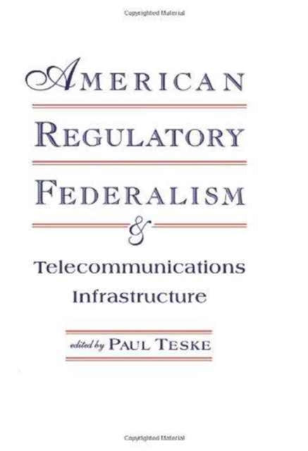 Book cover of: American Regulatory Federalism and Telecommunications Infrastructure