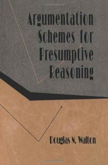 Book cover of: Argumentation Schemes for Presumptive Reasoning