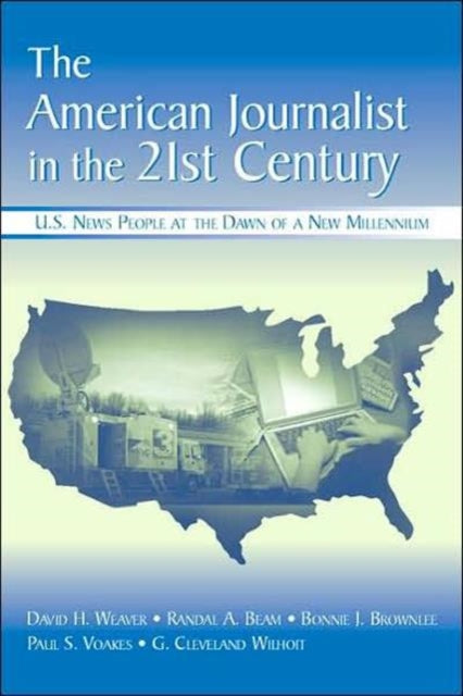 Book cover of: American Journalist in the 21st Century. By: David H. Weaver