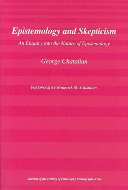 Book cover of: Epistemology and Skepticism – An Enquiry into the Nature of Epistemology