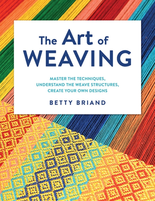 Book cover of: Art of Weaving. By: Betty Briand