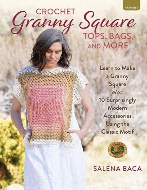 Book cover of: Crochet Granny Square Tops, Bags, and More. By: Salena Baca