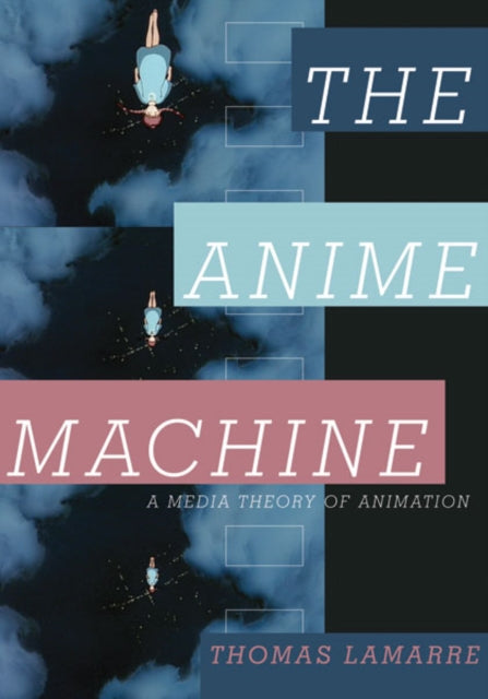 Book cover of: Anime Machine. By: Thomas LaMarre