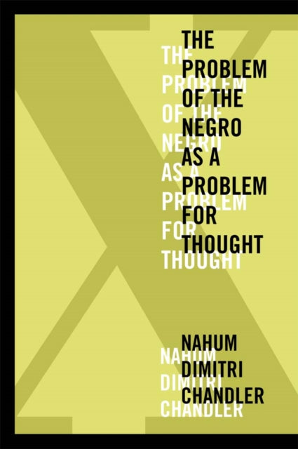 Book cover of: X—the Problem of the Negro As a Problem for Thought. By: Nahum Dimitri Chandler