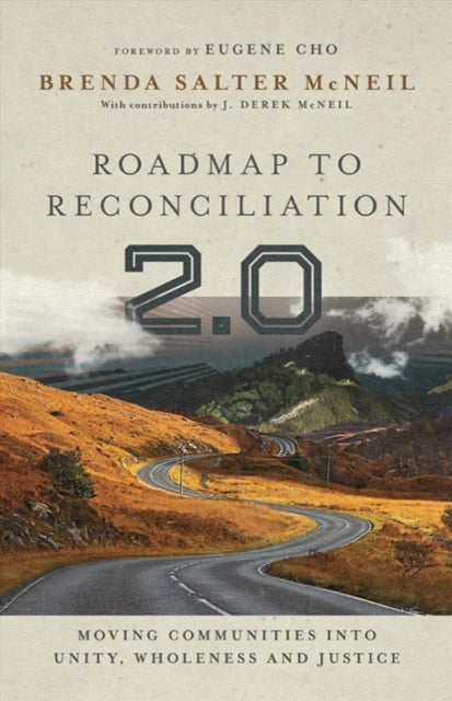 Book cover of: Roadmap to Reconciliation 2.0 – Moving Communities into Unity, Wholeness and Justice. By: Brenda Salter McNeil
