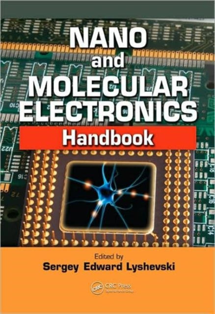 Book cover of: Nano and Molecular Electronics Handbook. By: Sergey E. Lyshevski