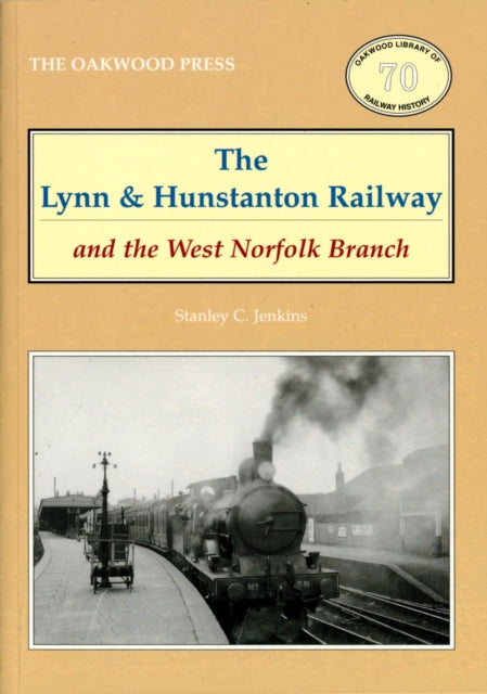Book cover of: Lynn and Hunstanton Railway and the West Norfolk Branch