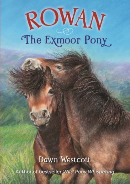 Book cover of: Rowan The Exmoor Pony. By: Dawn Westcott