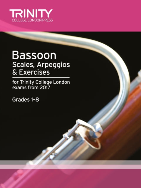Book cover of: Bassoon Scales, Arpeggios & Exercises Grades 1 to 8 from 2017