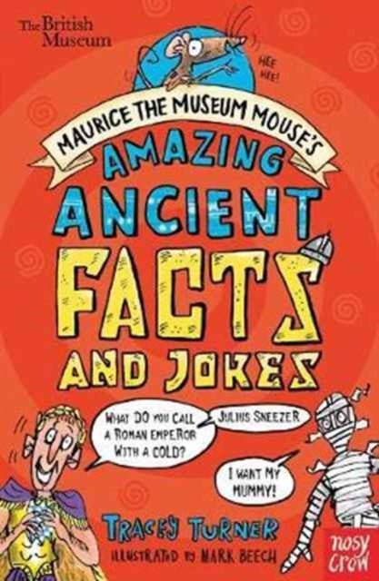 Book cover of: British Museum: Maurice the Museum Mouse's Amazing Ancient Book of Facts and Jokes. By: Tracey Turner