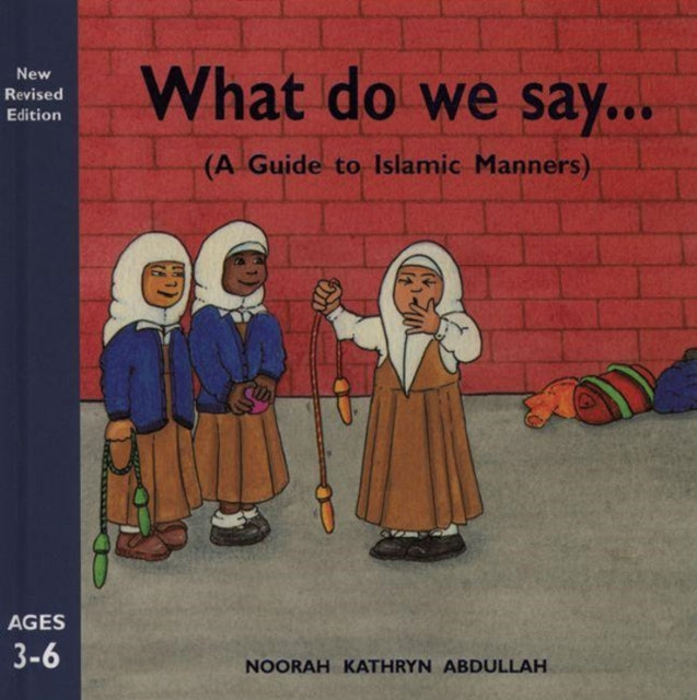 Book cover of: What Do We Say?. By: Noorah Kathryn Abdullah