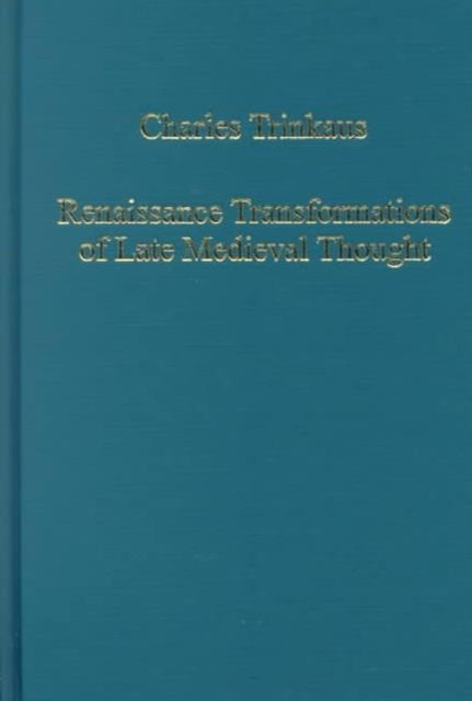 Book cover of: Renaissance Transformations of Late Medieval Thought. By: Charles Trinkaus