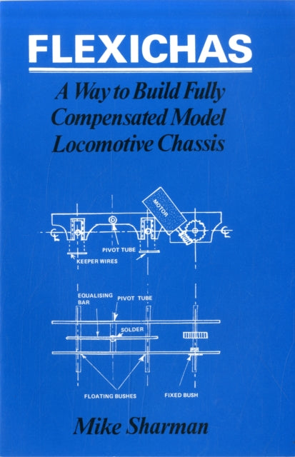 Book cover of: Flexichas or a Way to Build a Fully Compensated Chassis. By: M. Sharman