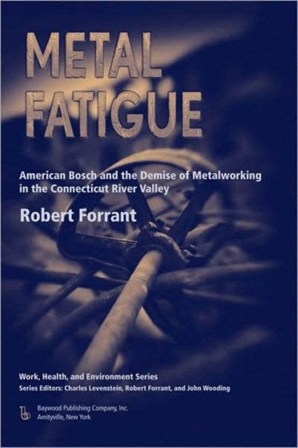 Book cover of: Metal Fatigue. By: Robert Forrant