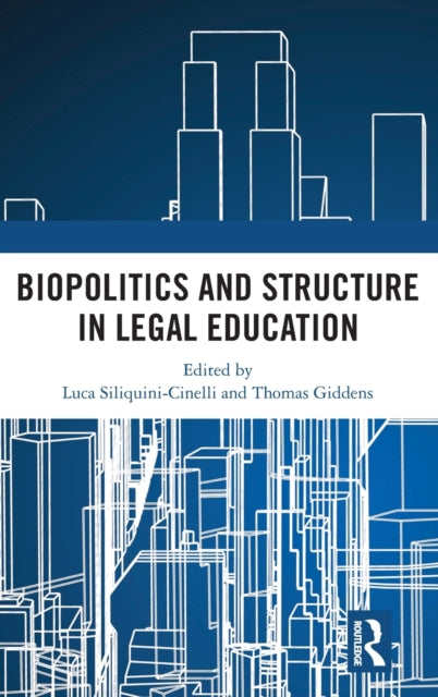 Book cover of: Biopolitics and Structure in Legal Education. By: Luca Siliquini Cinelli