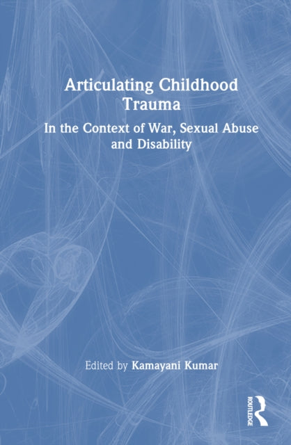 Book cover of: Articulating Childhood Trauma. By: Kamayani Kumar